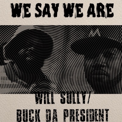 We Say We Are (feat. Buck Da President) - Single