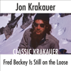 Fred Beckey Is Still On the Loose (Unabridged) - Jon Krakauer