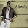 Slowly - Single