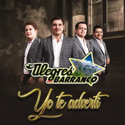 Yo Te Adverti - Single - Los Alegres del Barranco