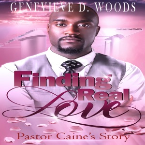 Finding Real Love: Pastor Caine's Story (Unabridged)