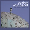 Explore Your Planet (A Fine Selection of Electronic Music)