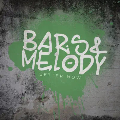 Better Now - Single - Bars & Melody