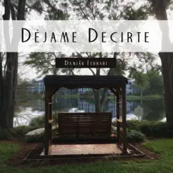 Déjame Decirte - Single - Damian Ferrari Déjame Decirte - Single - Damian Ferrari
