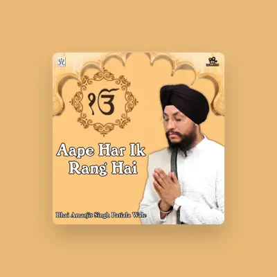Listen to Bhai Amarjit Singh (Patiala Wale), watch music videos, read bio, see tour dates & more!