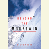 Beyond the Mountain (Unabridged) - Steve House