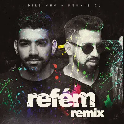 Refém (Dennis DJ Remix) - Single - Dilsinho