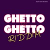 Ghetto to Ghetto Riddim - Single