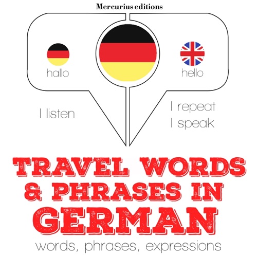 Travel words and phrases in German: I Listen. I Repeat. I Speak. cover