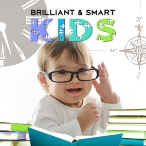 Brilliant & Smart Kids: 30 Magical Piano Melodies, Relaxation New Age for Baby, Einstein Effect, Music for Decreasing Stress, Kids Brain Stimulation and Cognitive Development