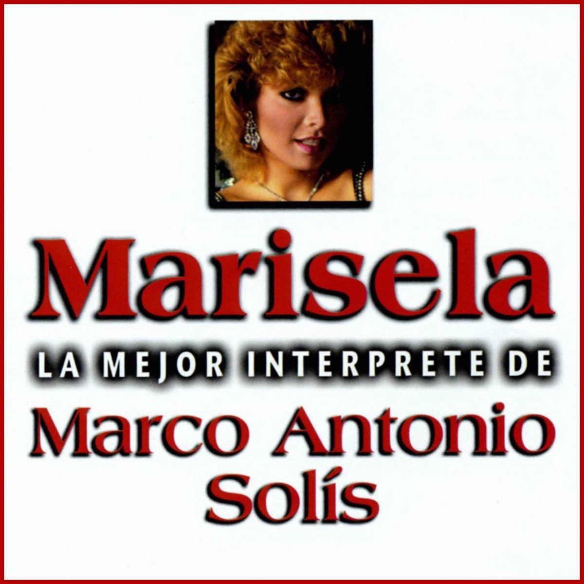La Mejor Interprete de Marco Antonio Solis de Marisela en Apple Music