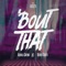 Bout That (feat. Aguila Sativa & Derek Gooti) - Adán Cruz lyrics