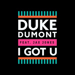 I Got U (Remixes) [feat. Jax Jones] - EP