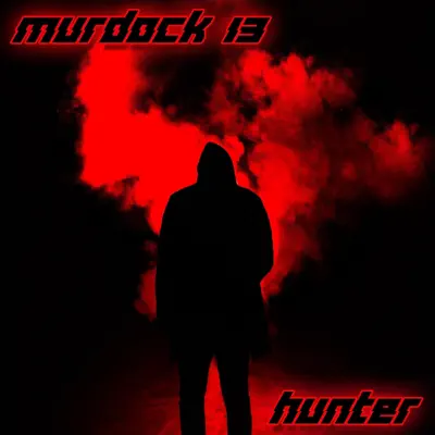 Listen to Hunter by Murdock 13