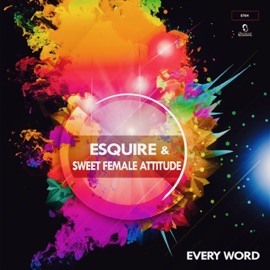 Every Word (eSQUIRE Remix) Esquire & Sweet Female Attitude