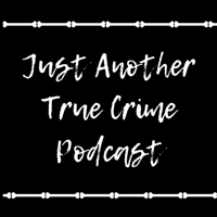 Just Another True Crime Podcast podcast