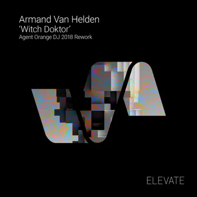 Witch Doktor (Agent Orange DJ 2018 Rework) - Single - Armand Van Helden Witch Doktor (Agent Orange DJ 2018 Rework) - Single - Armand Van Helden