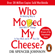 Dr Spencer Johnson - Who Moved My Cheese