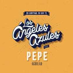 Los Ángeles Azules - Ni Contigo, Ni Sin Ti (feat. Pepe Aguilar)