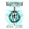 Magisterium: The Iron Trial - Cassandra Clare & Holly Black