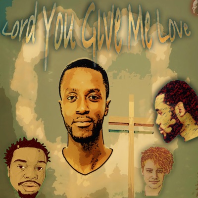 Lord You Give Me Love (feat. Baedu, Gully & King Sly) (feat. Lord Sly, Baedu & Gully) - Single