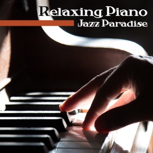 Relaxing Piano Jazz Paradise: Smooth, Sensual and Relaxing Music, Sounds for Romantic Dinner, Cocktail Party, Exhibitions, Only the Best Piano Bar