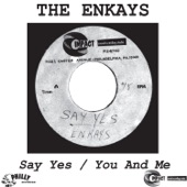The Enkays - Say Yes