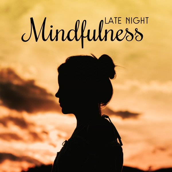 Late Night Mindfulness: Time for Deep Meditation and Yoga Exercises, Fight with Insomnia Before Go to Bed
