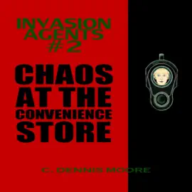 Chaos at the Convenience Store: Invasion Agents, Volume 2 (Unabridged)