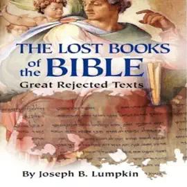 Lost Books of the Bible: The Great Rejected Texts (Unabridged)