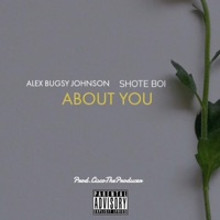 About You (feat. Shote Boi) - Single - Alex Bugsy Johnson
