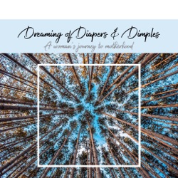 Dreaming of Diapers & Dimples - A Fertility Podcast