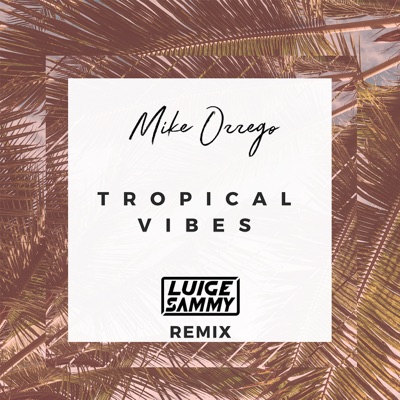 Tropical Vibes (Luige Sammy Remix) [Extended Mix] - Single