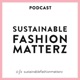 Sustainable Fashion Matterz