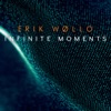 Erik Wøllo - Infinite Moments Pt. 5