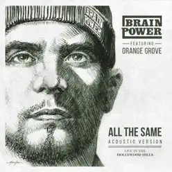 All the Same (Acoustic Version) [Live in the Hollywood Hills] [feat. Orange Grove] - Single - Brainpower