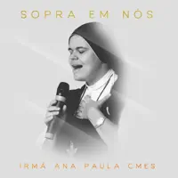 Sopra Em Nos — Irma Ana Paula