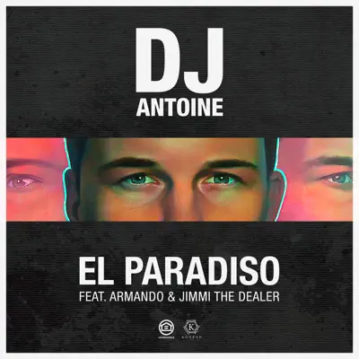 El Paradiso (DJ Antoine Vs Mad Mark 2K18 Mix) [feat. Armando & Jimmi The Dealer] - Single - Dj Antoine