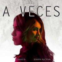 A Veces - Single - Diego A. & Joseph All Star