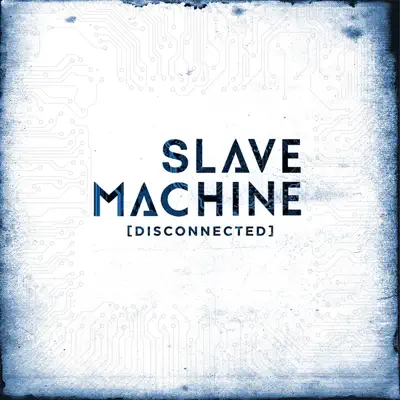 Posłuchaj utworu Disconnected wykonywanego przez Slave Machine.