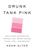 Drunk Tank Pink: And Other Unexpected Forces that Shape How We Think, Feel, and Behave (Unabridged)