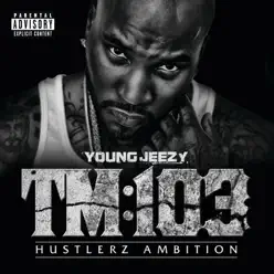 TM:103 Hustlerz Ambition - Young Jeezy