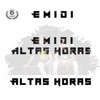 Emidí - Altas Horas