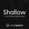 Shallow (Originally Performed by Lady Gaga & Bradley Cooper) [Piano Karaoke Instrumentals] [Piano Karaoke Version] - Sing2Piano
