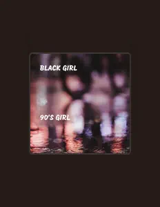 Listen to Black girl, watch music videos, read bio, see tour dates & more!