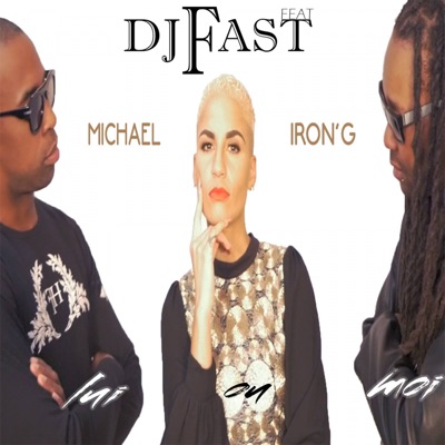 Lui ou moi (feat. Michael & Iron 'G) - Single