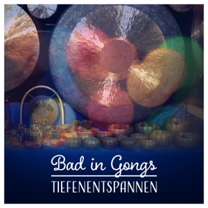 Bad in Gongs – Tiefenentspannen, Autogenes Training, Meditation & Entspannungsmusik für Wellness, Spa, Massage, Erholung, Yoga