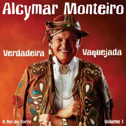 Verdadeira Vaquejada, Vol. 1 (O Rei do Forró) - Alcymar Monteiro