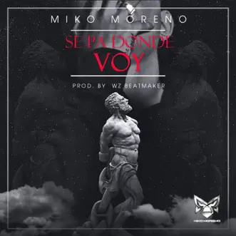 Se Pa Donde Voy - Single by Miko Moreno album reviews, ratings, credits