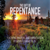 The Gift of Repentence - Kevin L. Zadai